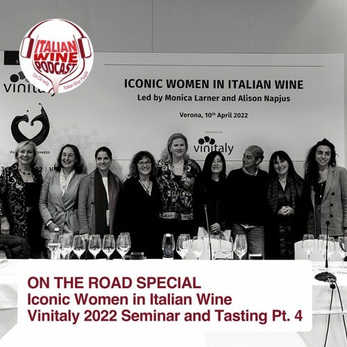 Ep. 905 Iconic Women In Italian Wine Pt. 4 | On The Road Vinitaly Edition