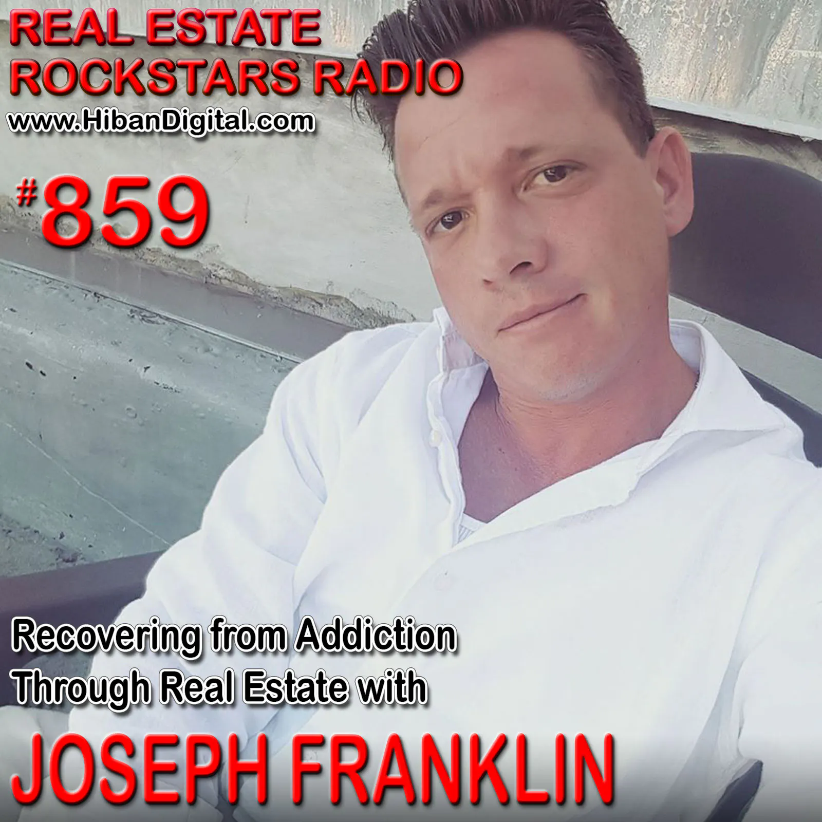 859: Recovering from Addiction Through Real Estate with Joseph Franklin