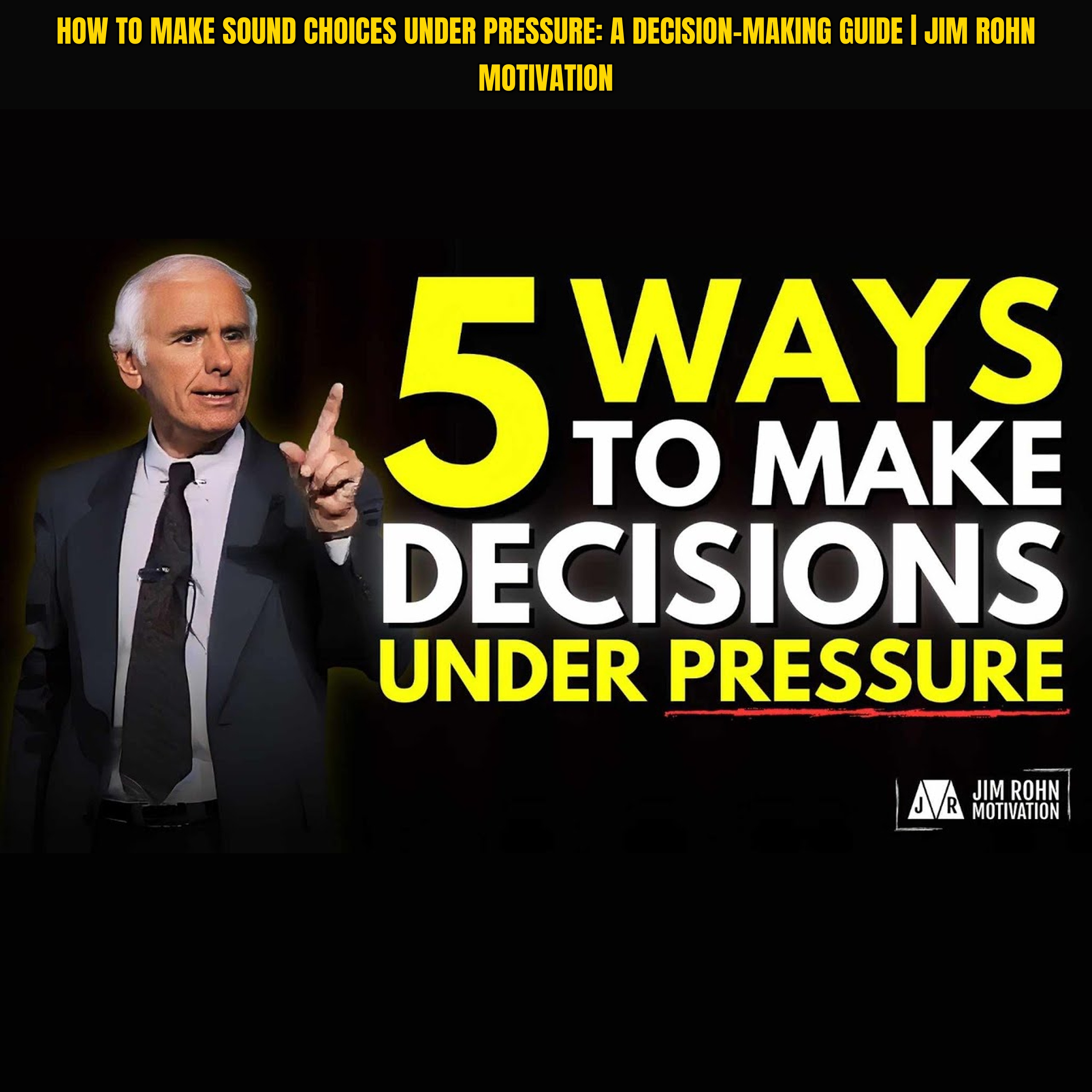 How to Make Sound Choices Under Pressure: A Decision-Making Guide | Jim Rohn Motivation episode artwork
