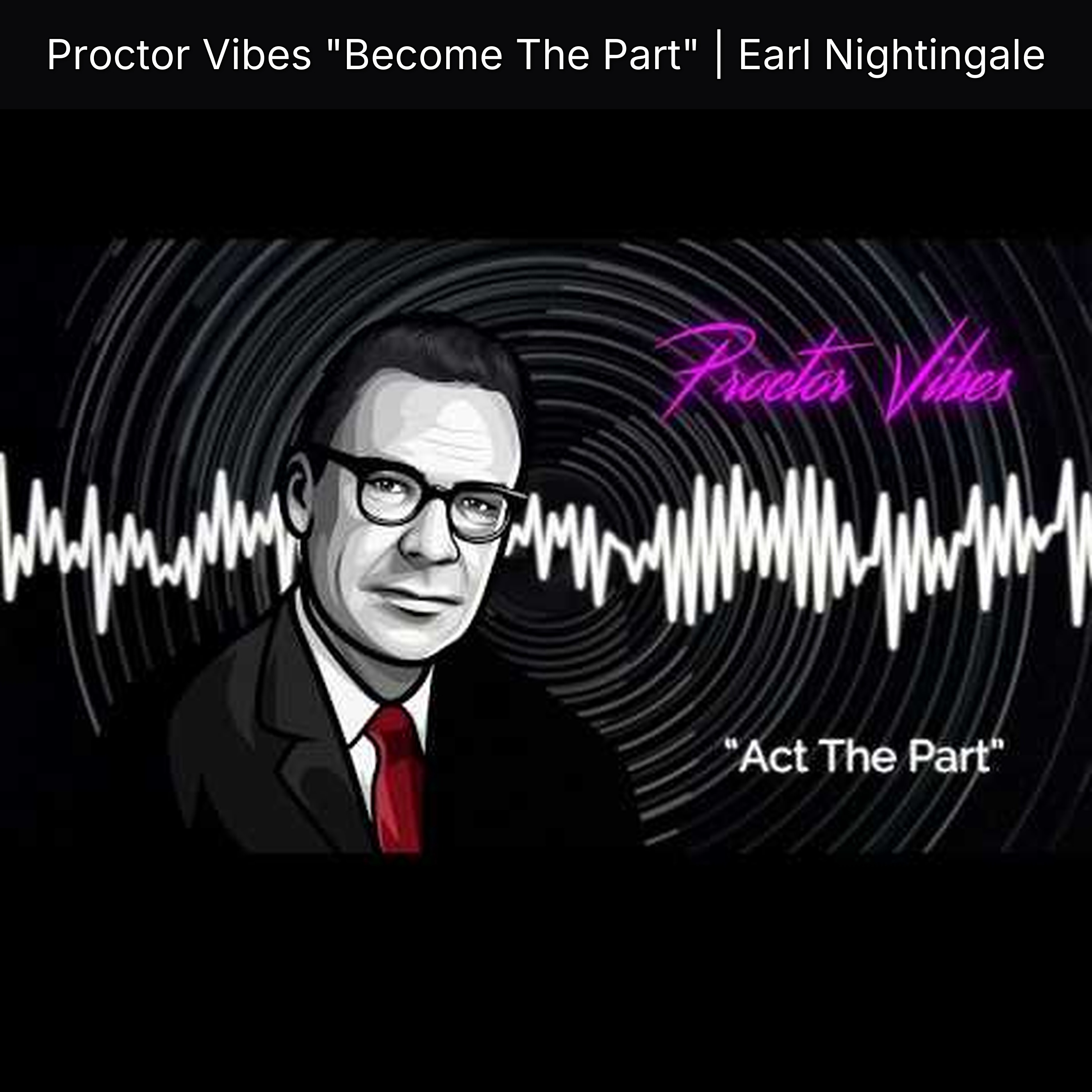 Proctor Vibes "Become The Part" | Earl Nightingale episode artwork