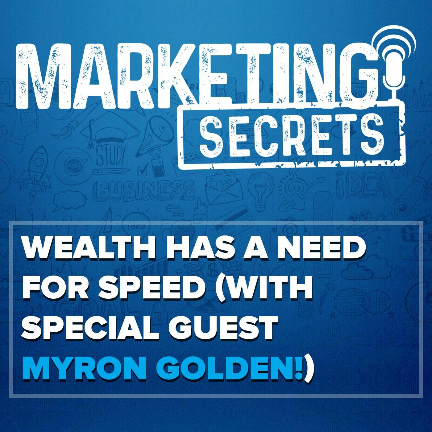 Wealth Has A Need For Speed (With Special Guest Myron Golden!)
