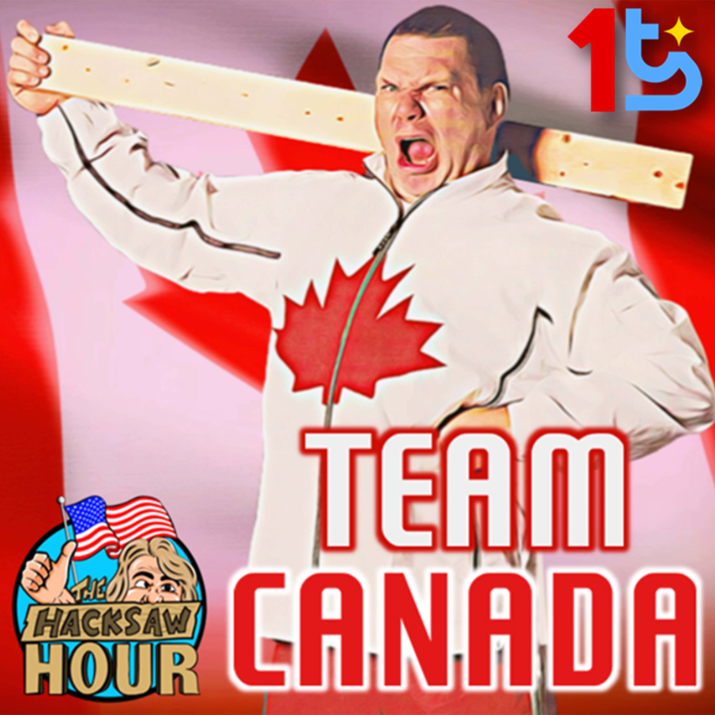 Episode 75: The Hacksaw Hour - Team Canada