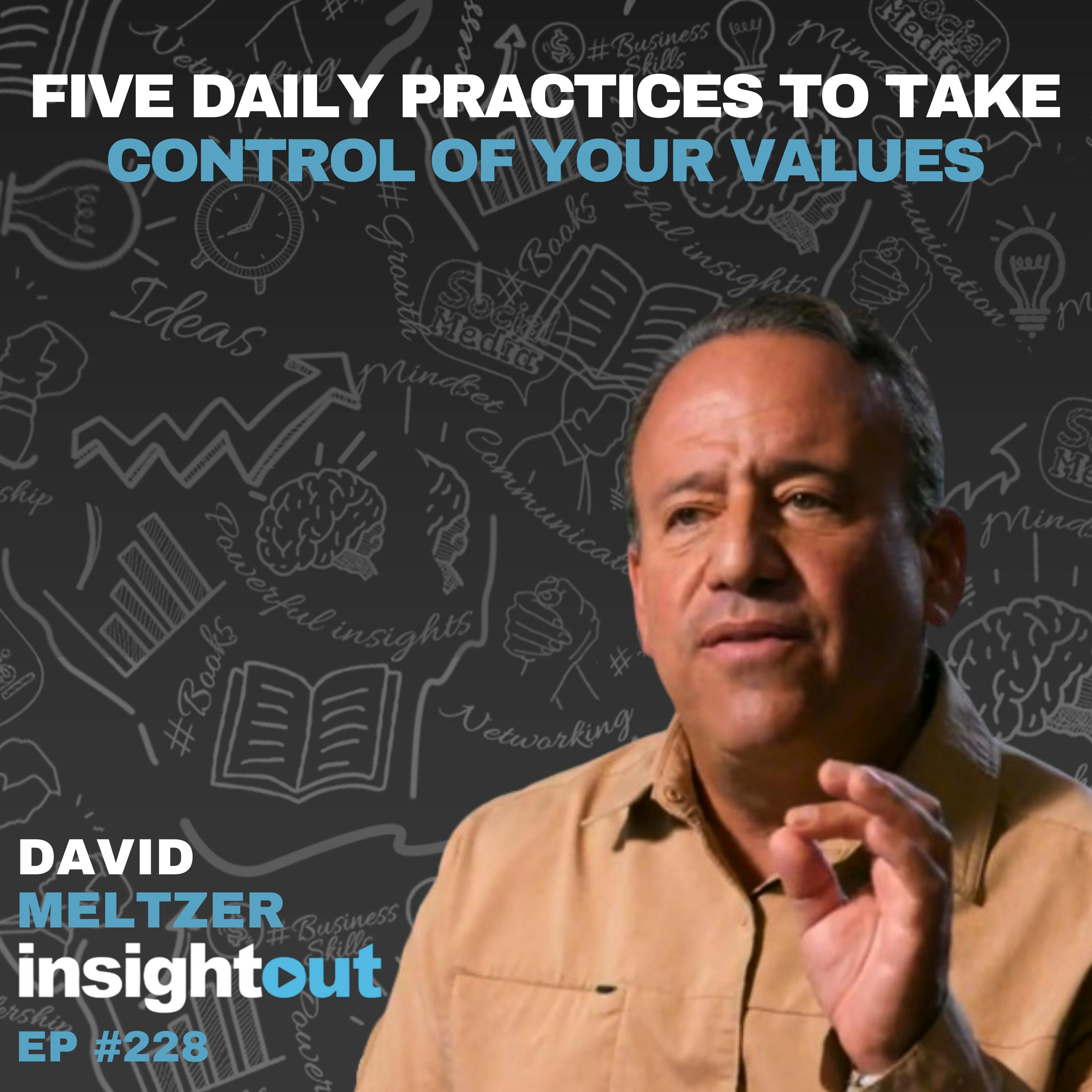 Five daily practices to take control of your values with David Meltzer