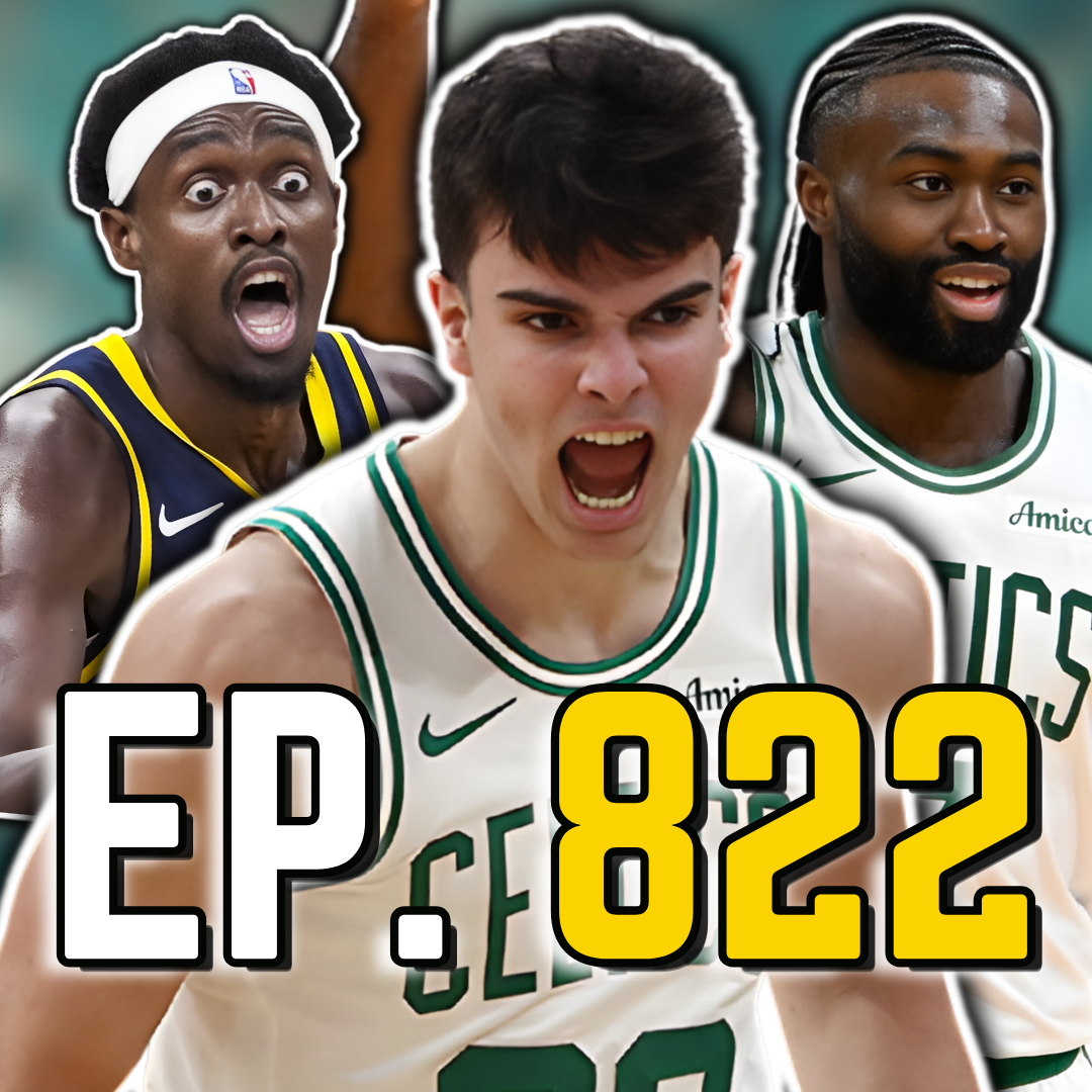 Episode 822: The Celtics Just Put the NBA On Notice With Pacers Win