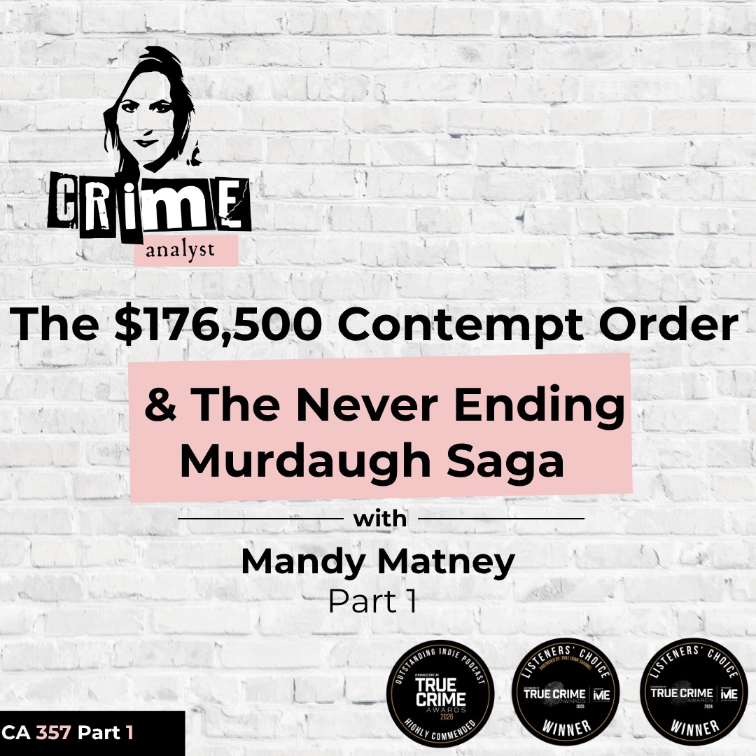 Ep #357 The $176,500 Contempt Order & The Never Ending Murdaugh Saga with Mandy Matney Part 1