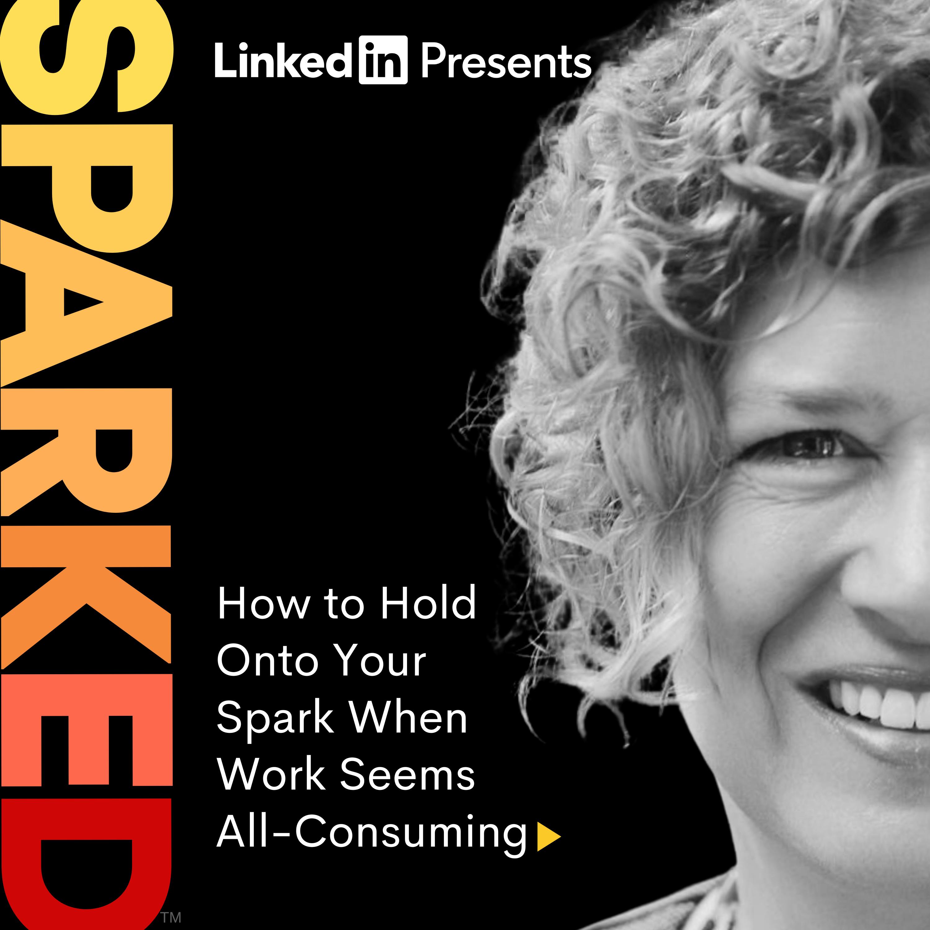 How to Hold Onto Your Spark When Work Seems All-Consuming How to Hold Onto Your Spark When Work Seems All-Consuming