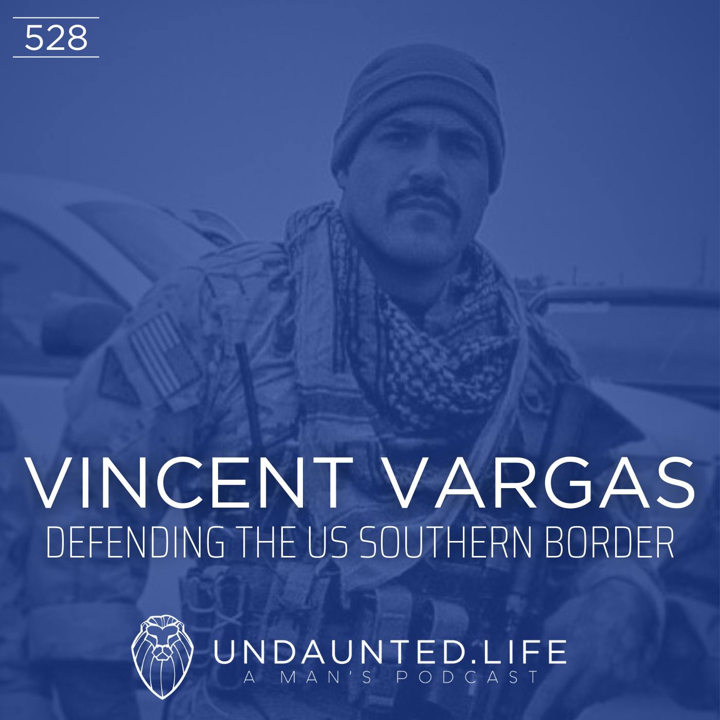 VINCENT VARGAS | Defending the US Southern Border (Ep. 528)
