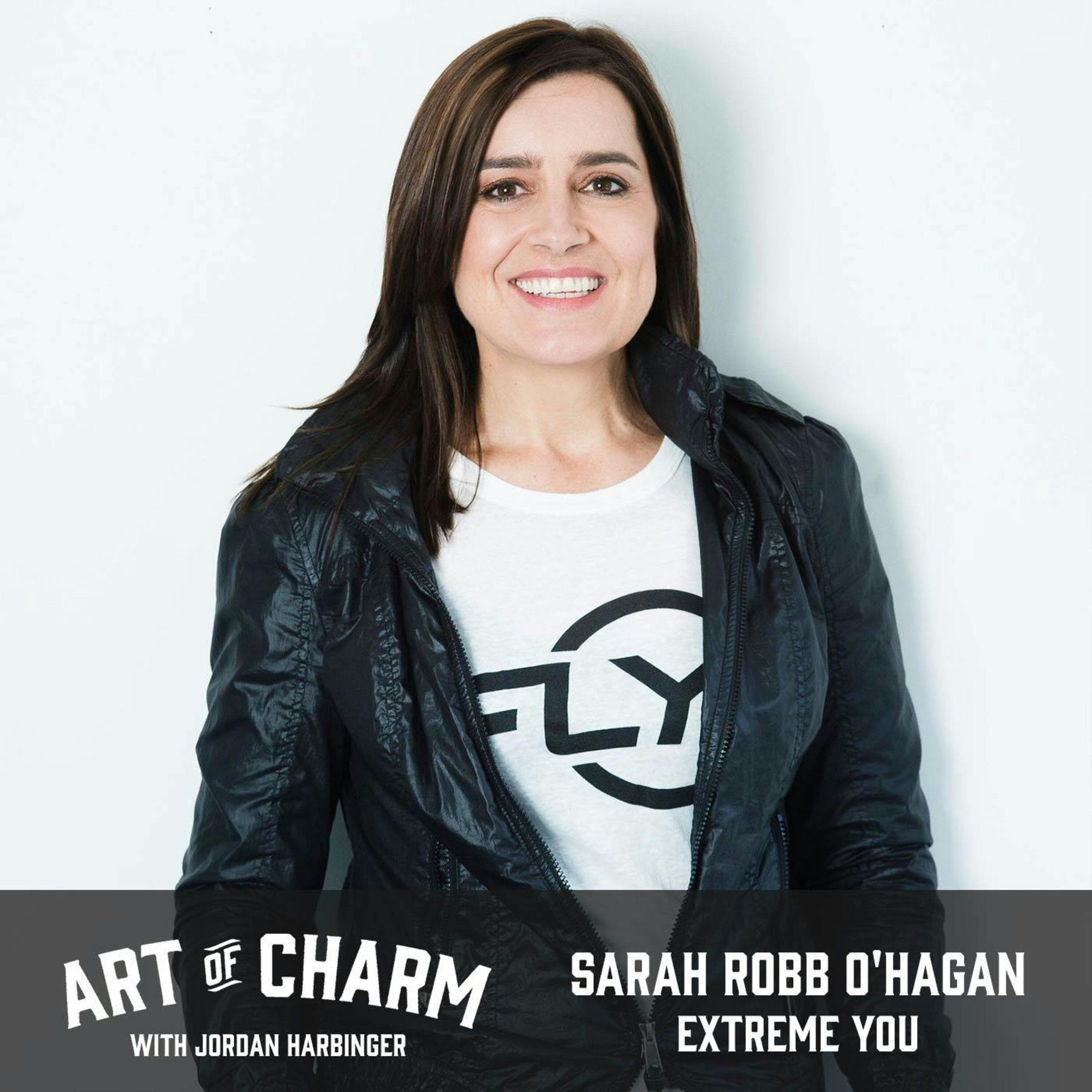 609: Sarah Robb O'Hagan | Extreme You
