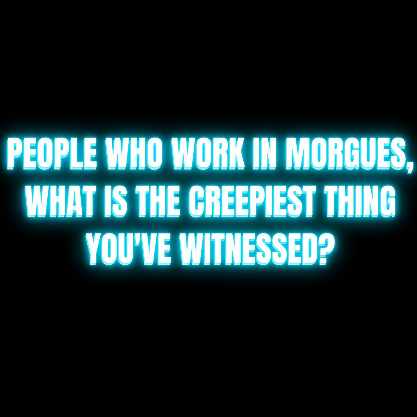 People who work in morgues, what is the creepiest thing you've witnessed? episode artwork