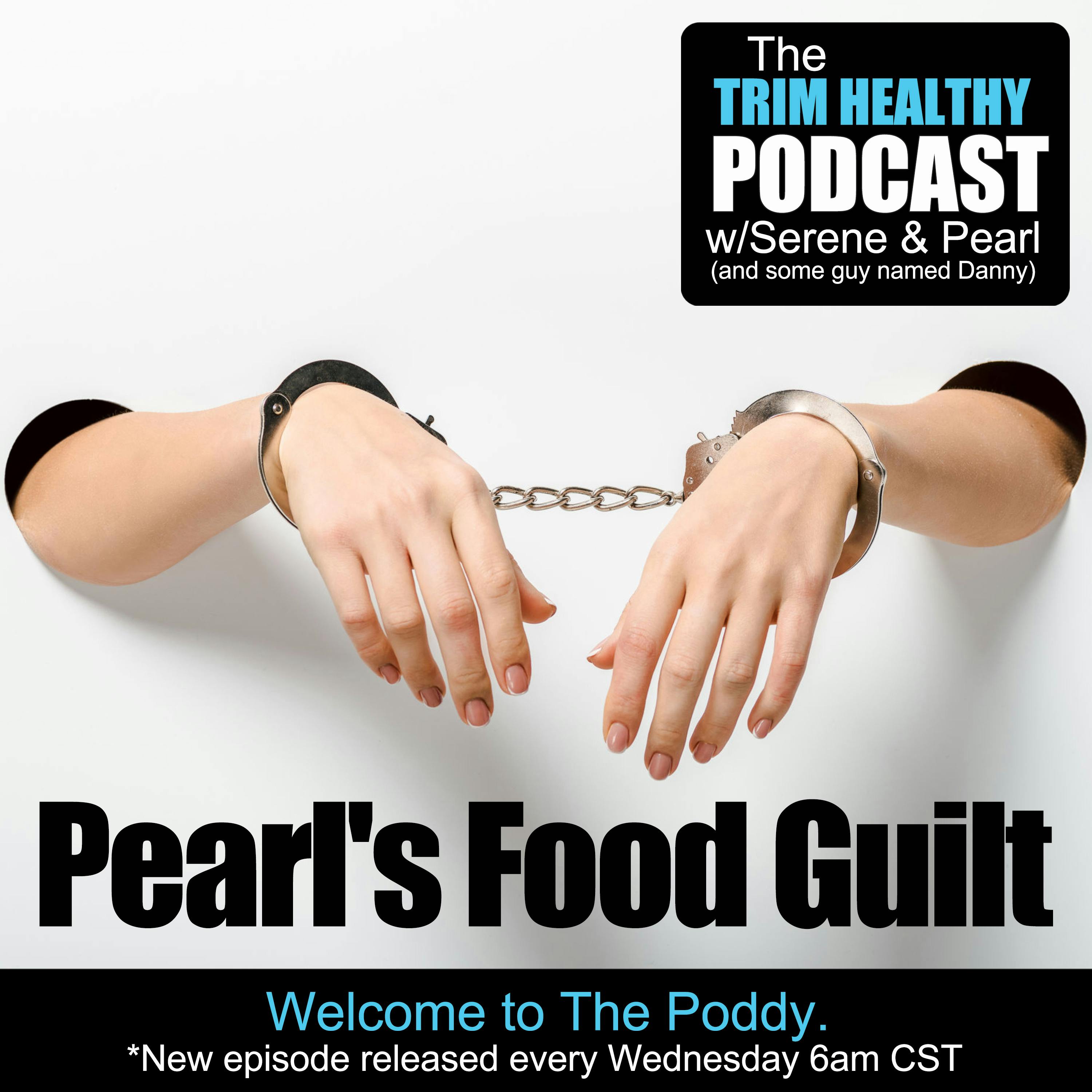 Ep 145: Pearl's Food Guilt