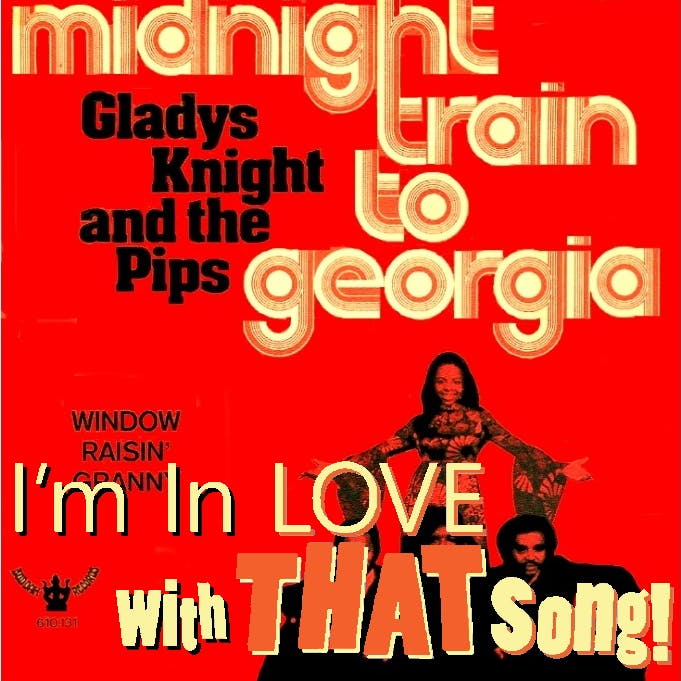 Creation & Evolution: Gladys Knight & The Pips "Midnight Train To Georgia"