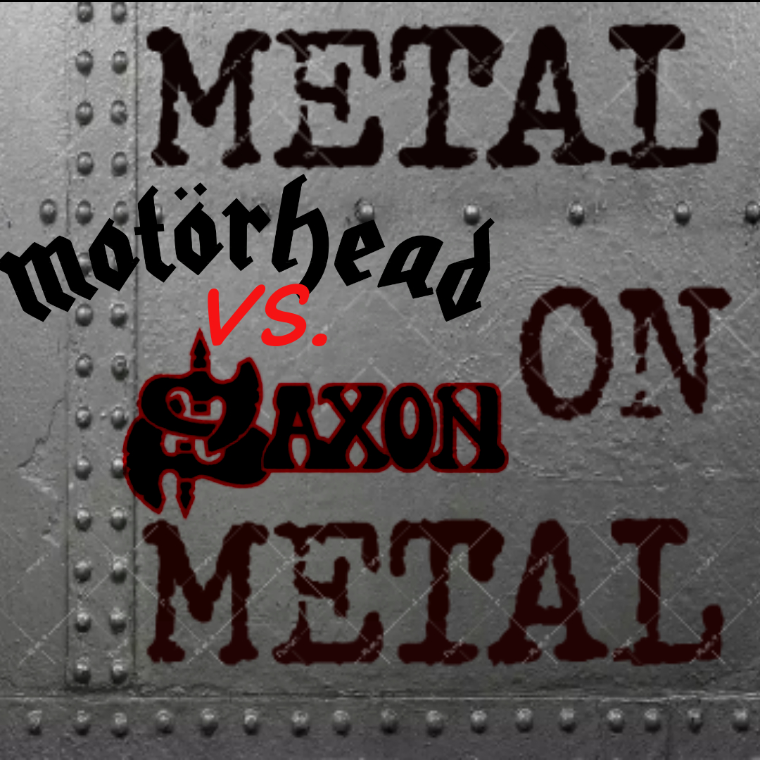 METAL ON METAL: MOTORHEAD vs. SAXON