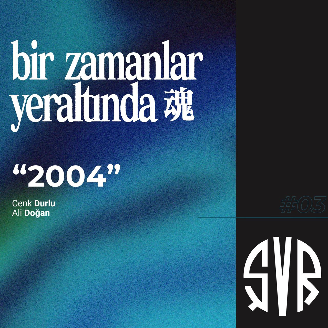 Bir Zamanlar Yeraltında : 2004