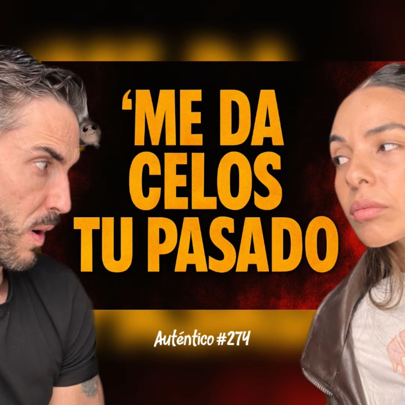 Me da CELOS tu PASADO | Auténtico #274 | Pedro Prieto y Titi Jaques episode artwork