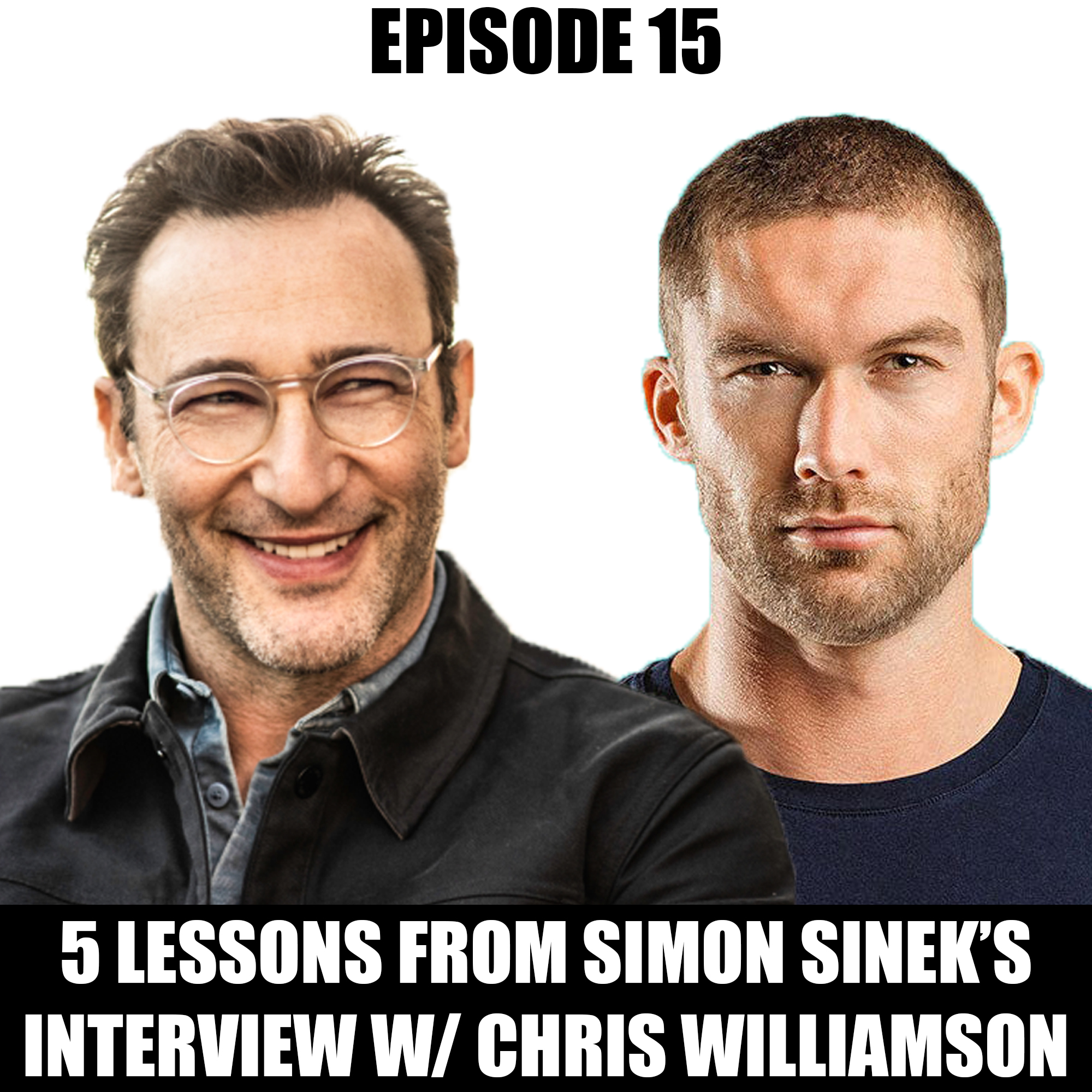 5 IMPORTANT LESSONS FROM SIMON SINEK & CHRIS WILLIAMSON'S PODCAST episode artwork