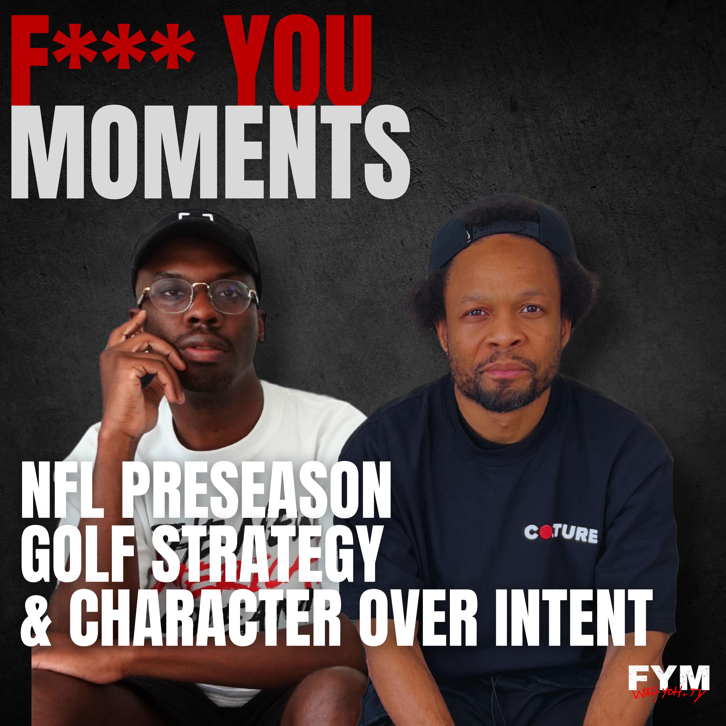 F*** You Moments w/ Yoh & Ty: NFL Preseason, Golf Strategy, & Character Over Intent episode artwork