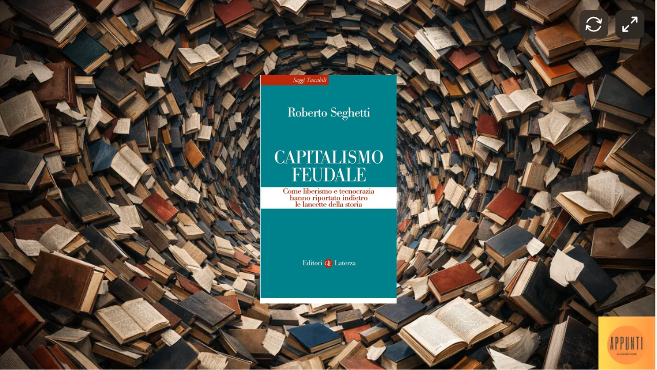 Appunti di Libri: Capitalismo feudale - con Roberto Seghetti