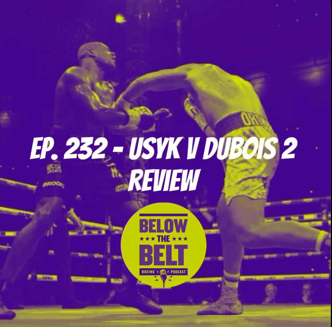 Ep. 232 - Usyk v Dubois 2 Review Ep. 232 - Usyk v Dubois 2 Review