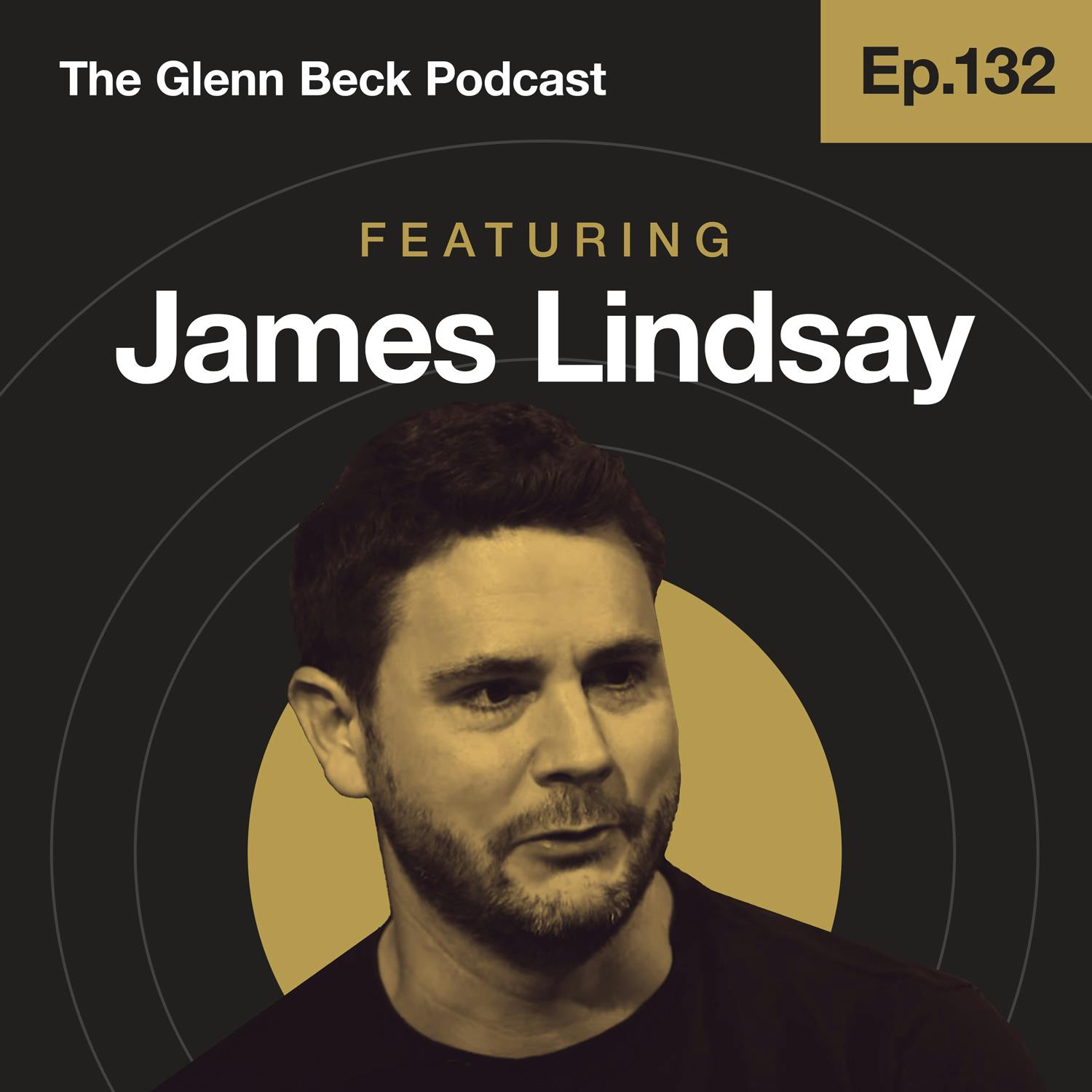 Ep 132 | How Critical Race Theorists Justify Racist Discrimination | James Lindsay | The Glenn Beck Podcast