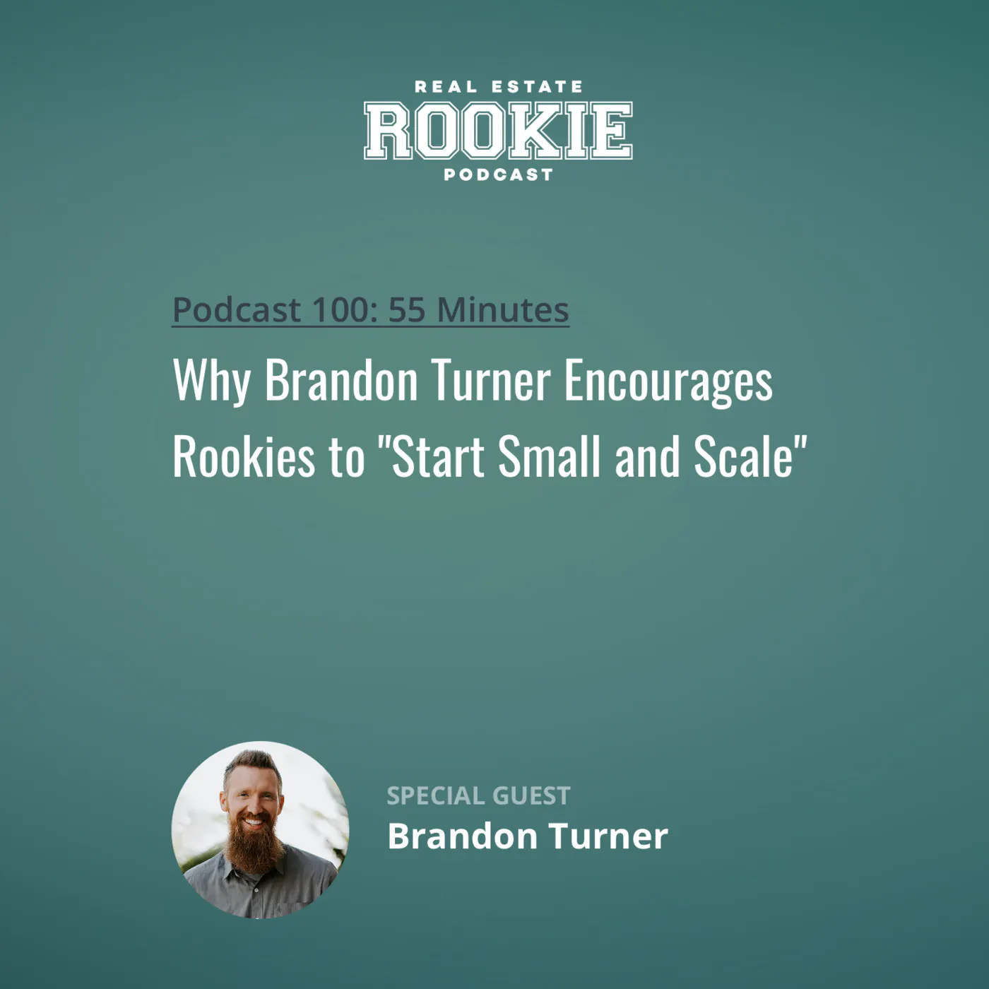 100: Why Brandon Turner Encourages Rookies to "Start Small and Scale"