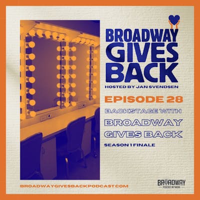 S1 Ep28: Season 1 Finale - Backstage with Broadway Gives Back