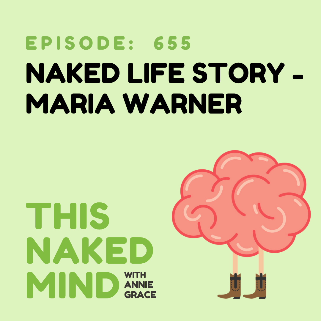 EP 655: Naked Life Story - Maria W.