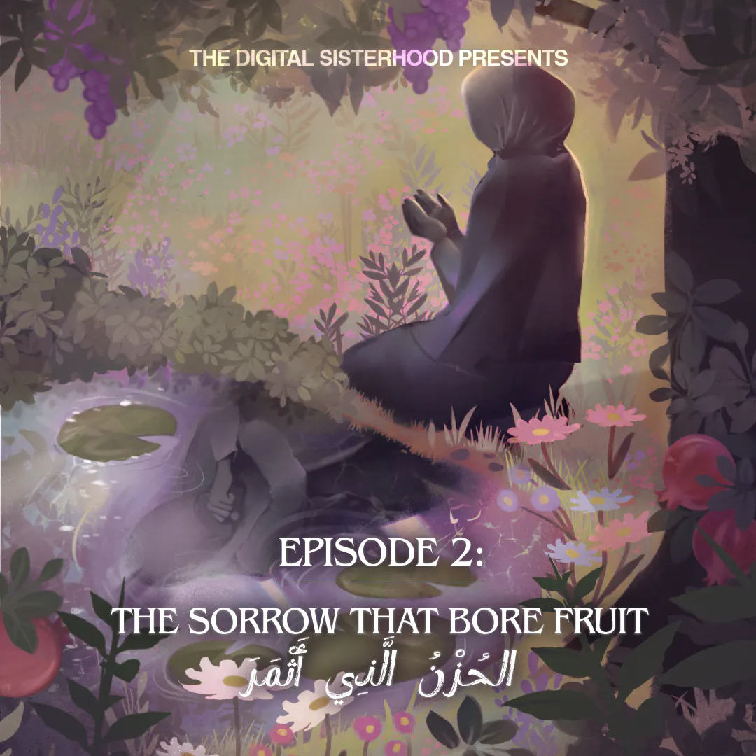 The Sorrow That Bore Fruit | الحُزْنُ الَّذِي أَثْمَرَ episode artwork