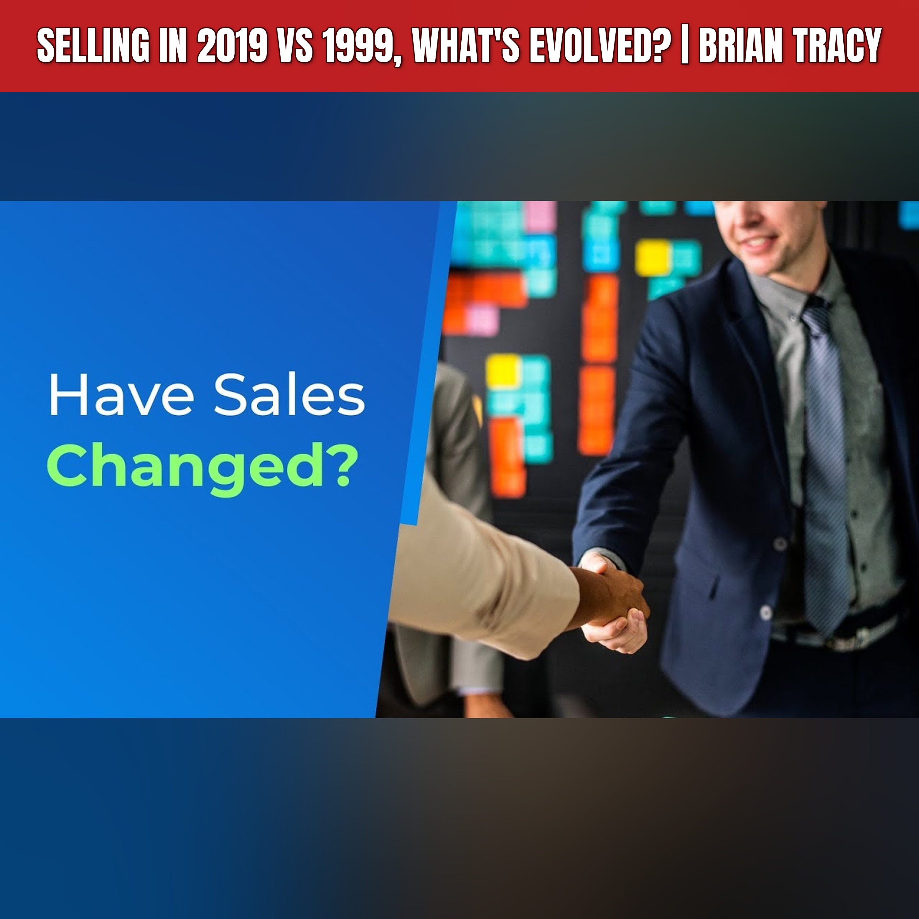 Selling in 2019 vs 1999, What's Evolved? | Brian Tracy episode artwork