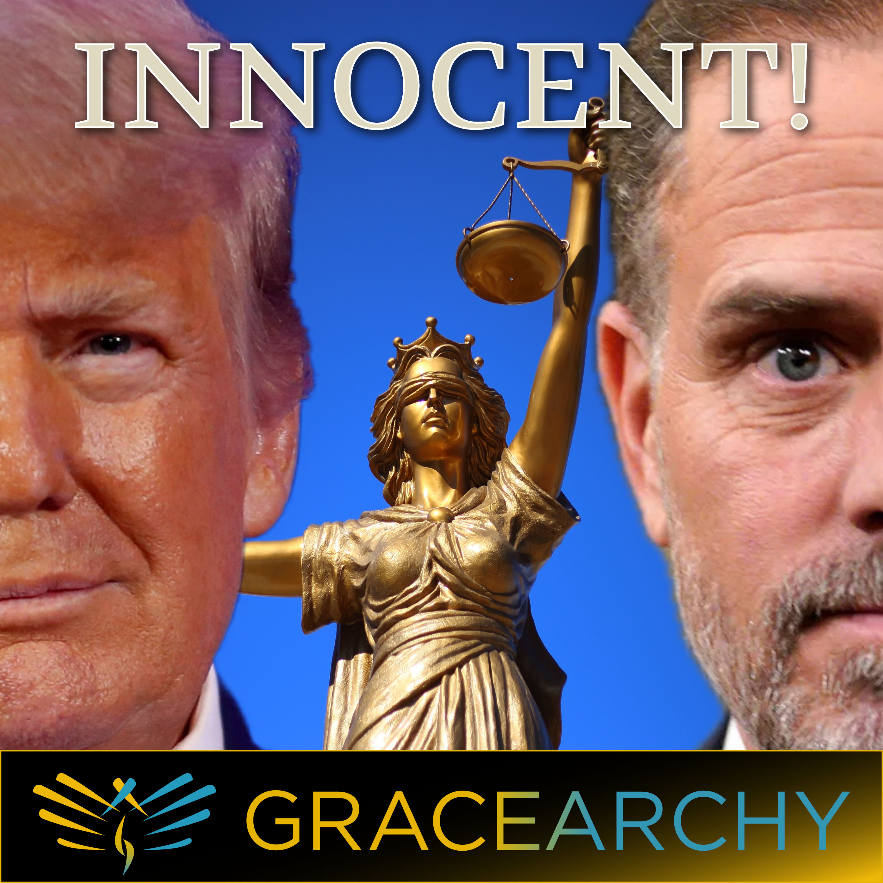 EP101: The Innocence of Hunter Biden & Donald Trump - Gracearchy with Jim Babka