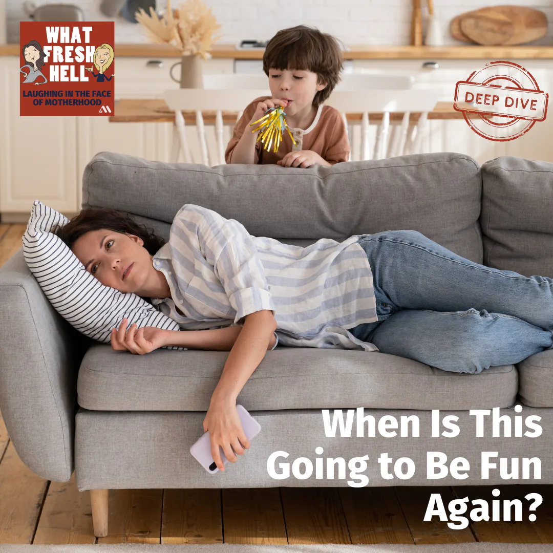 DEEP DIVE: When Is This Going to Be Fun Again? Lighthearted Parenting — What Fresh Hell: Laughing in the Face of Motherhood | Parenting Tips From Funny Moms cover