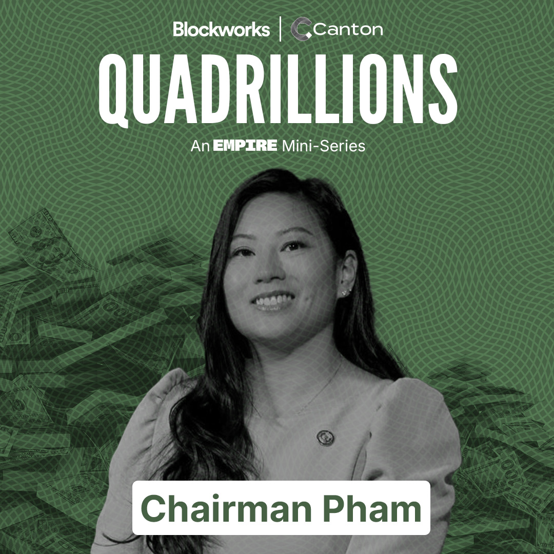 Empire Podcast: Quadrillions: The Crypto Capital of the World | Acting  Chairman Pham - Blockworks