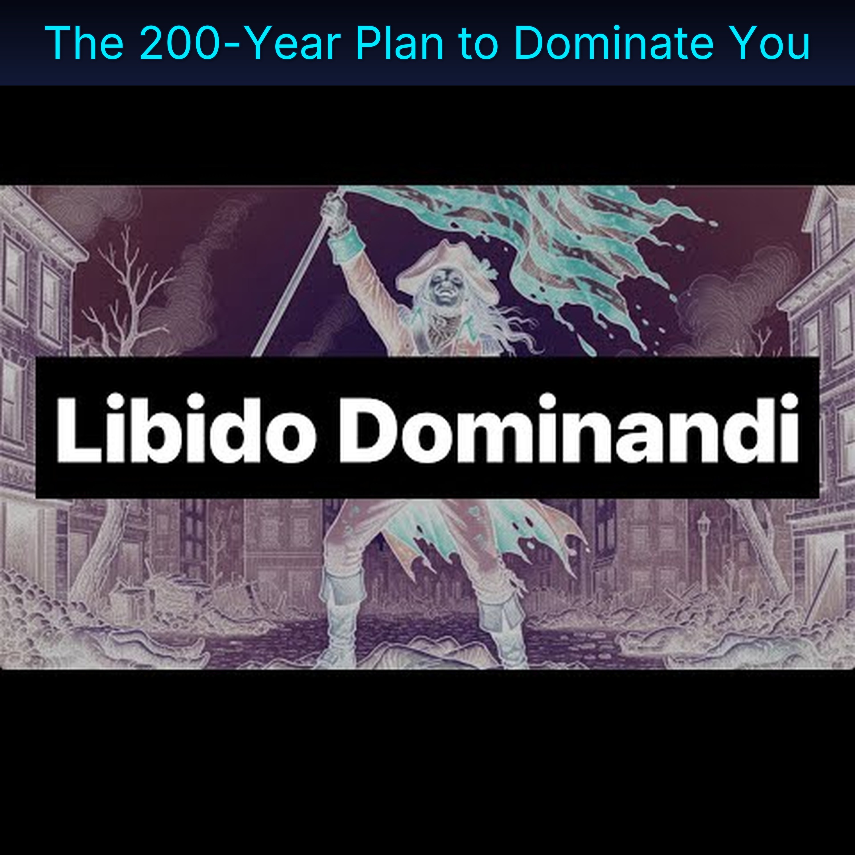 The 200-Year Plan to Dominate You