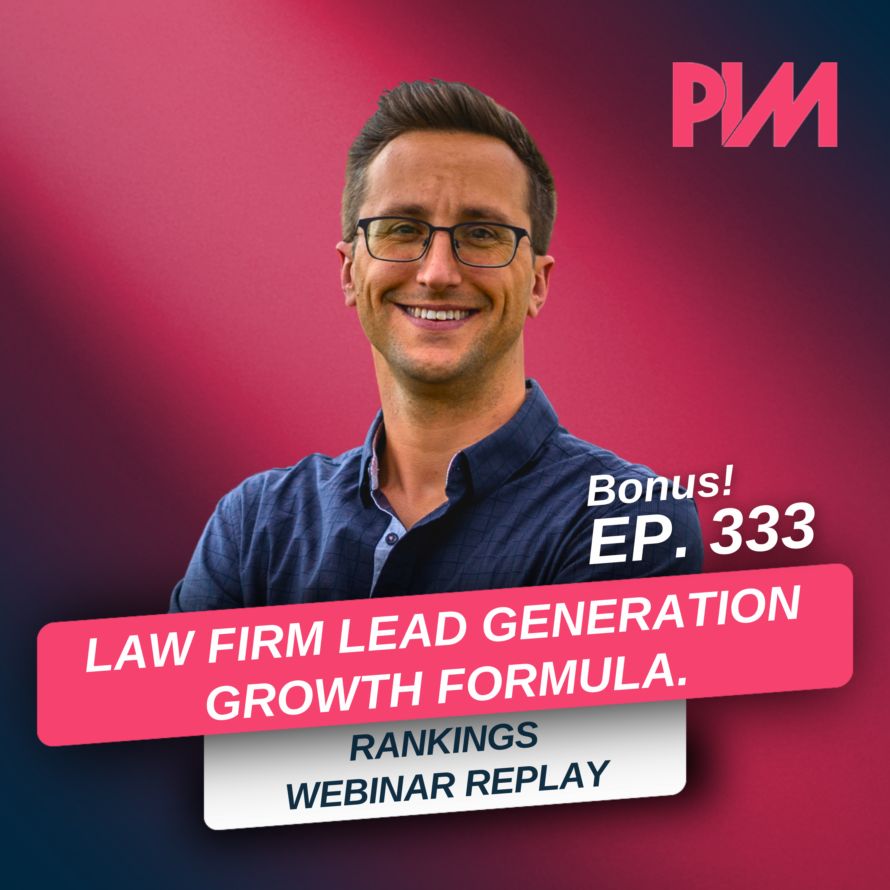 333. BONUS: The 2025 Law Firm Lead Generation Growth Formula Webinar Replay w/ Mike Budny episode artwork