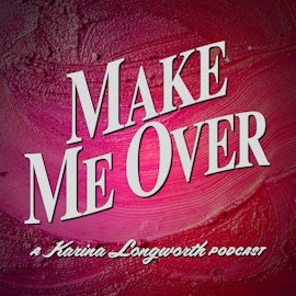 154: Marie Dressler, the First Female Star to Conquer Hollywood’s Ageism (Make Me Over, Episode 3)