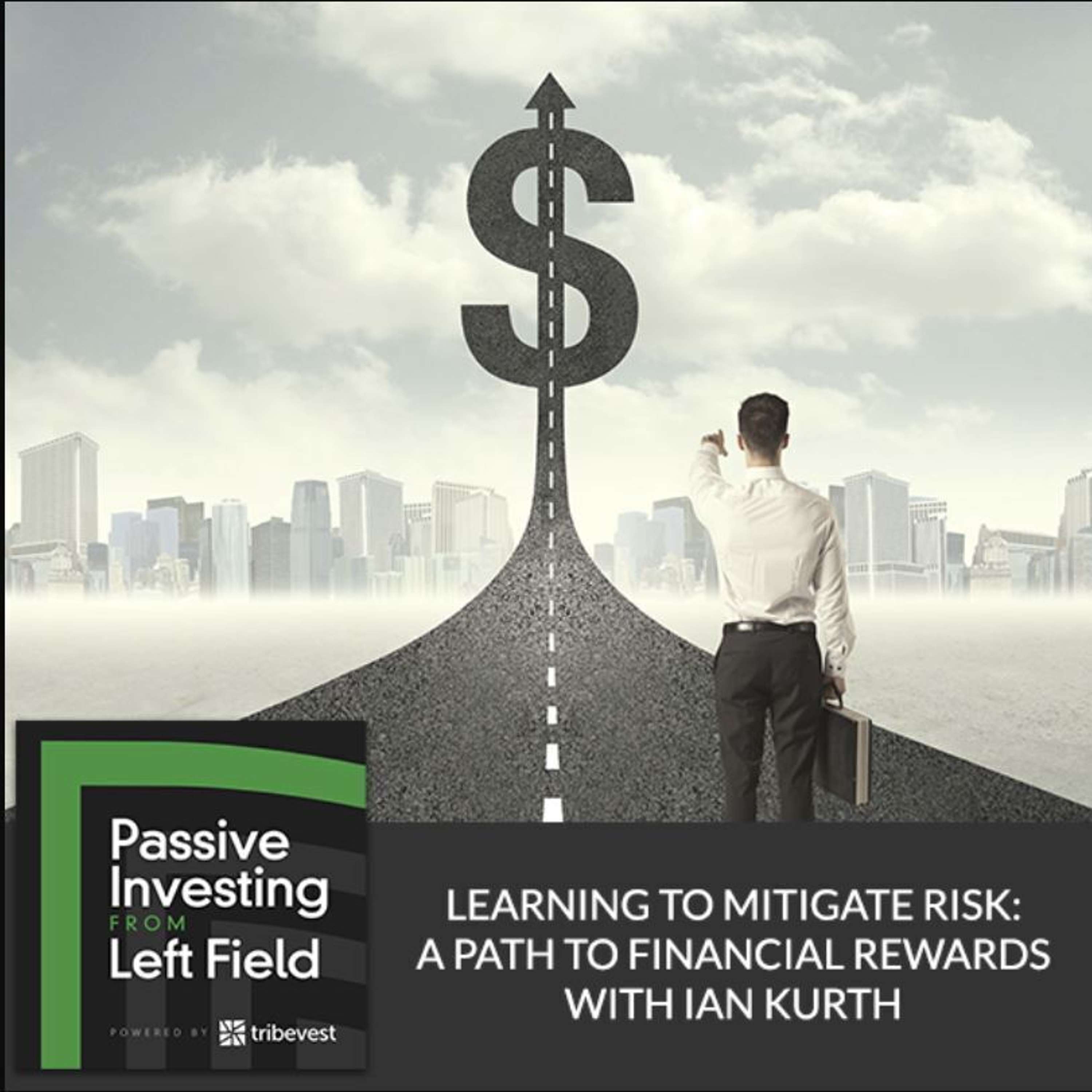 44. Learning To Mitigate Risk: A Path To Financial Rewards With Ian Kurth