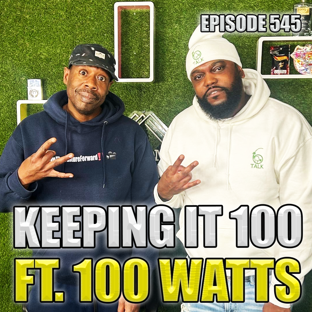Episode 545 | Keepin It 100 ft. 100 Watts | We Love Hip Hop Podcast