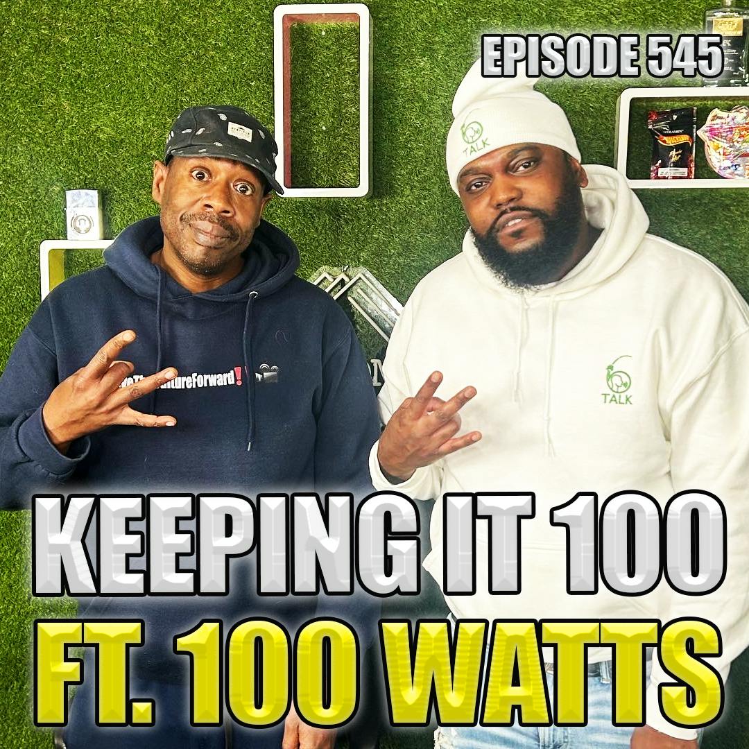 Episode 545 | Keepin It 100 ft. 100 Watts | We Love Hip Hop Podcast Episode 545 | Keepin It 100 ft. 100 Watts | We Love Hip Hop Podcast