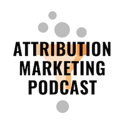 Attribution Marketing Podcast