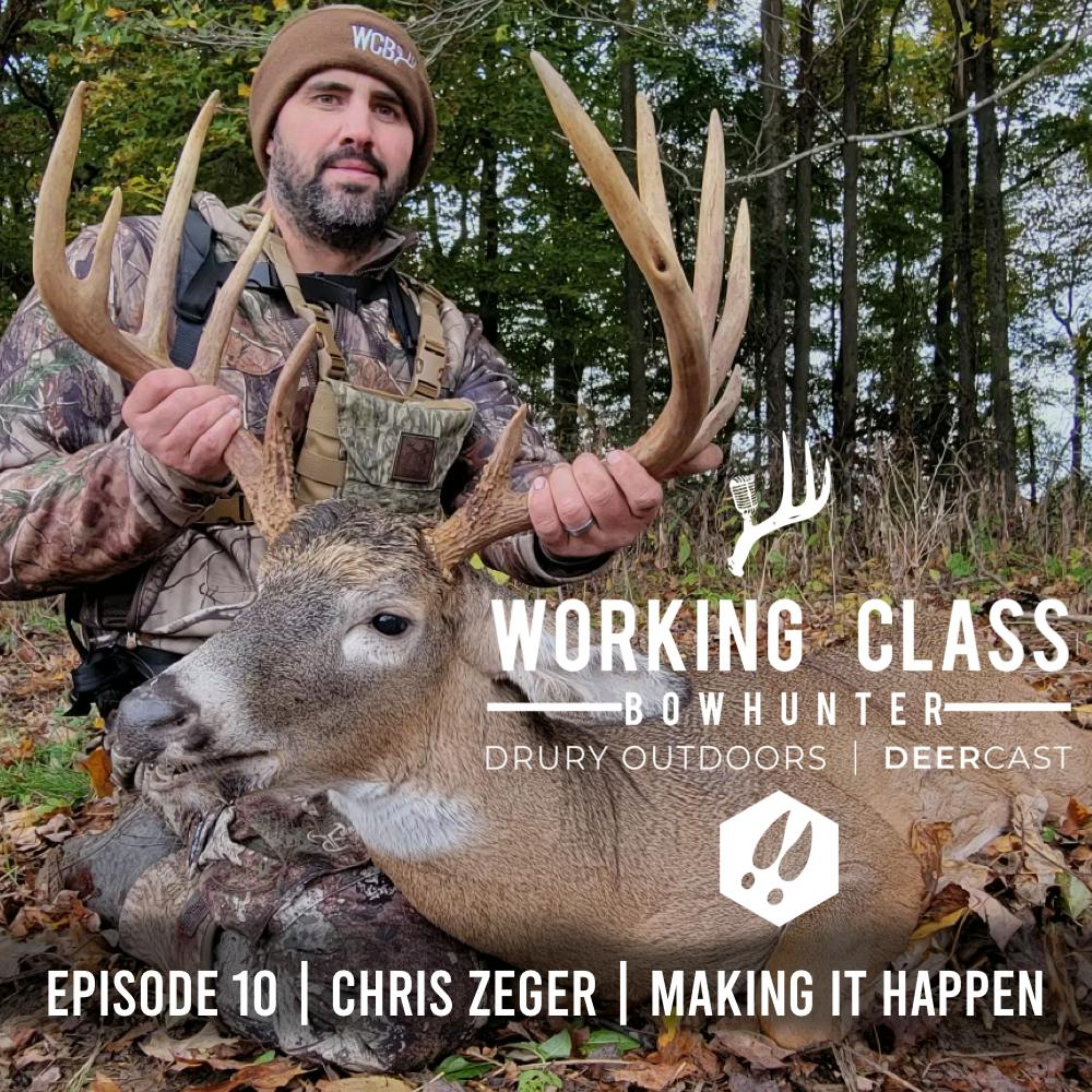 EP10 | Chris Zeger - Making It Happen | Working Class On DeerCast