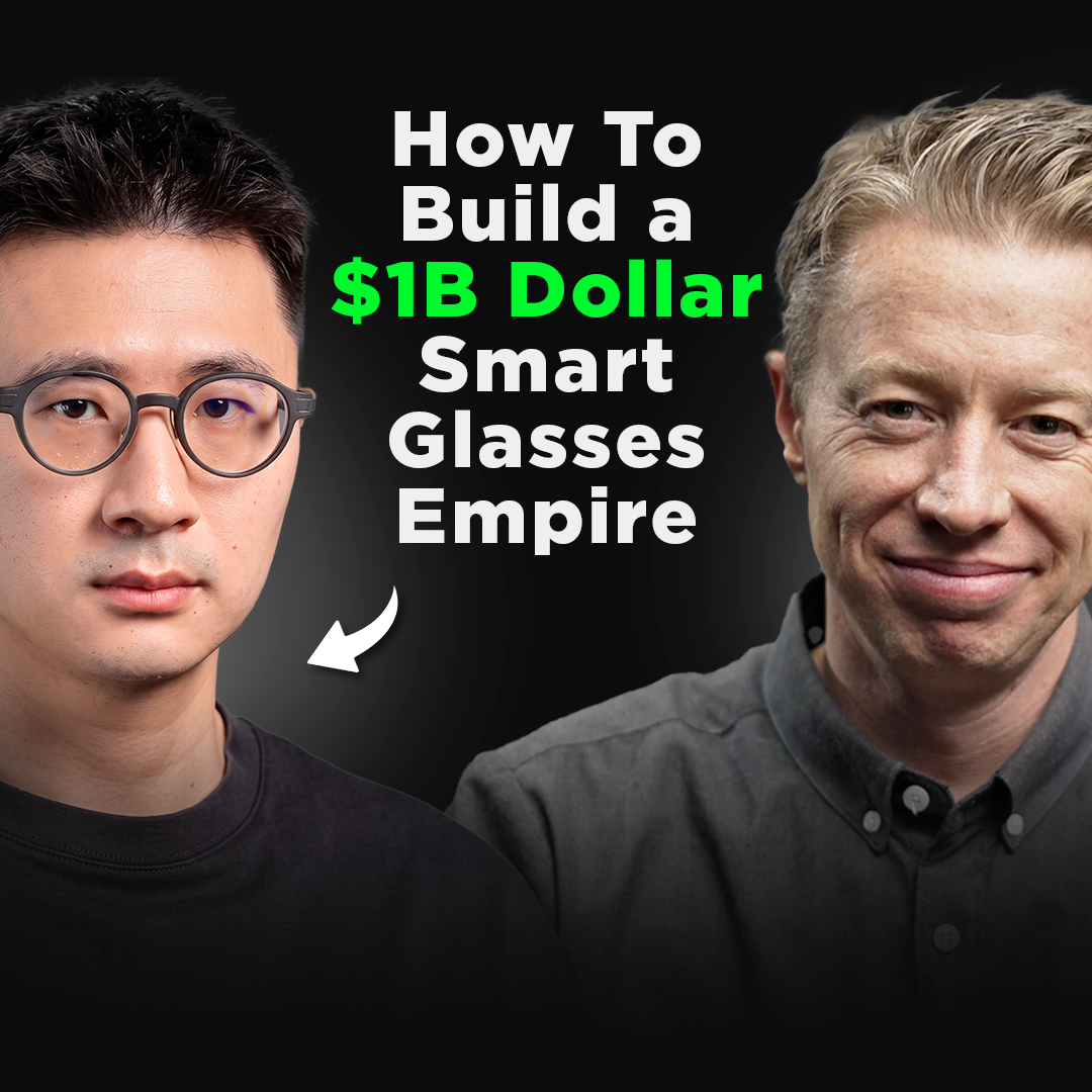 How To Build a $1B Dollar Smart Glasses Empire | Will Wang, Even Realities CEO