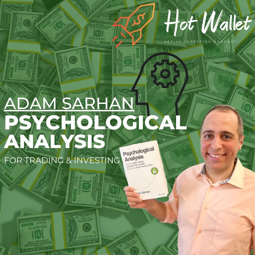 Psychological Analysis for Trading & Investing | Adam Sarhan | Hot Wallet