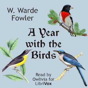 A Year with the Birds by W. Warde Fowler ~ Full Audiobook [science]