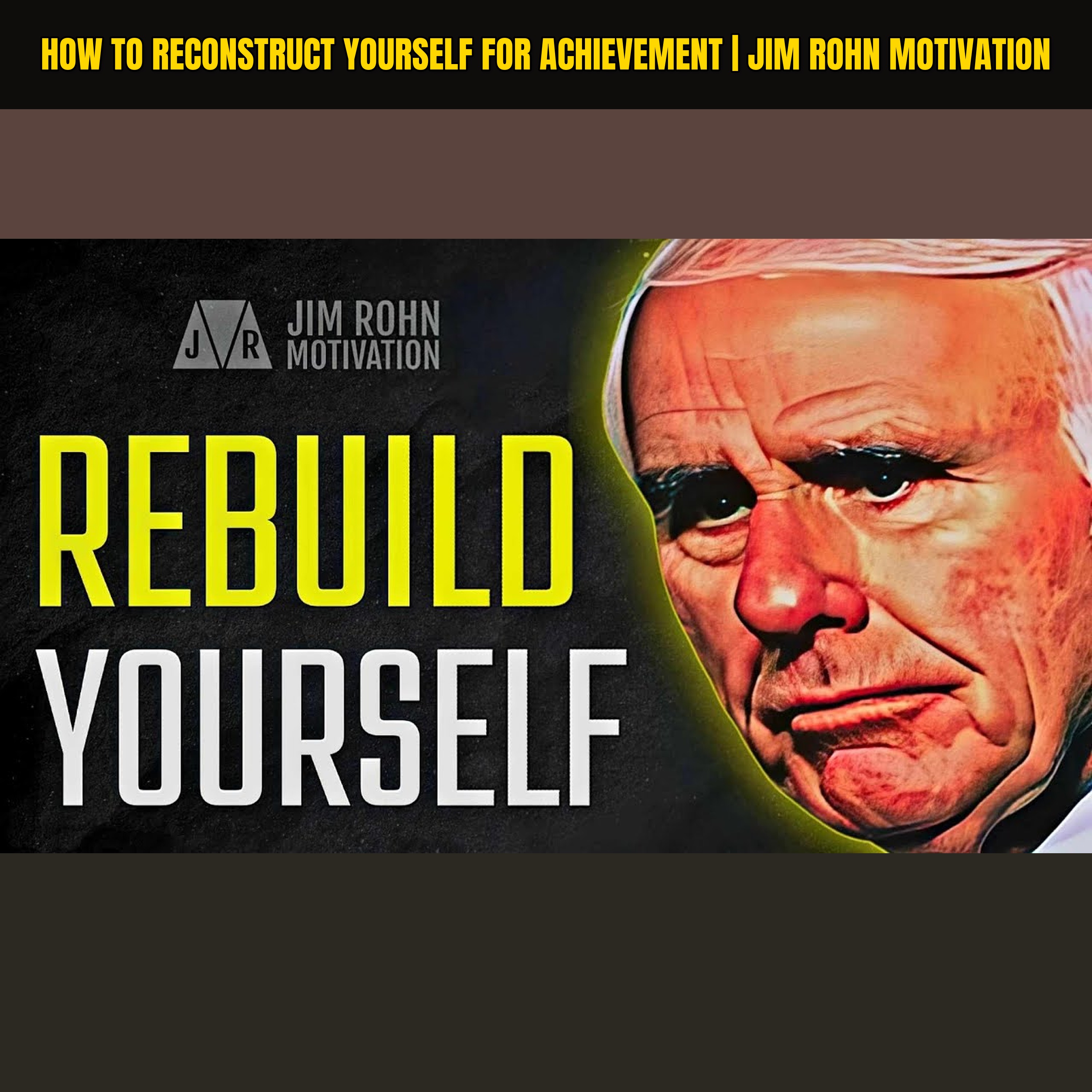 How To Reconstruct Yourself For Achievement | Jim Rohn Motivation