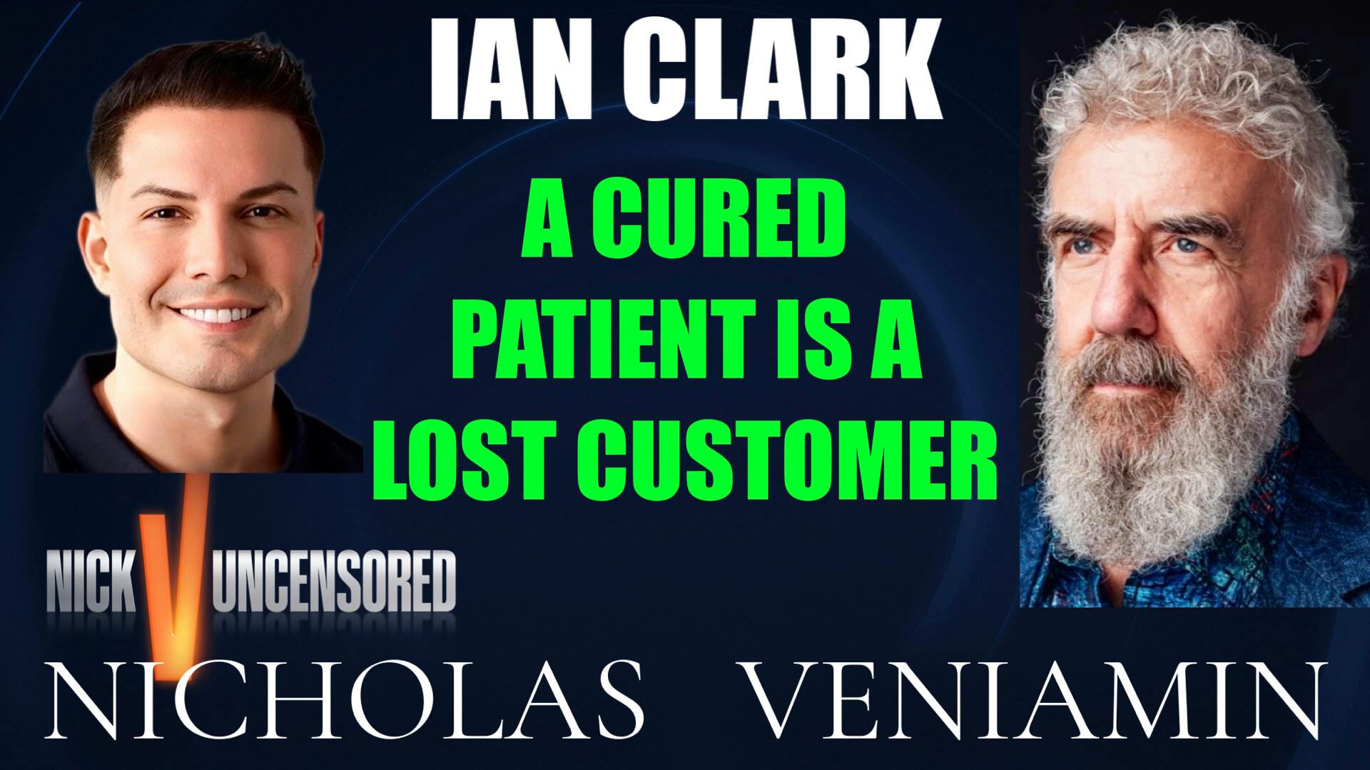 Ian Clark Says "A Cured Patient Is A Lost Customer" with Nicholas Veniamin Ian Clark Says "A Cured Patient Is A Lost Customer" with Nicholas Veniamin
