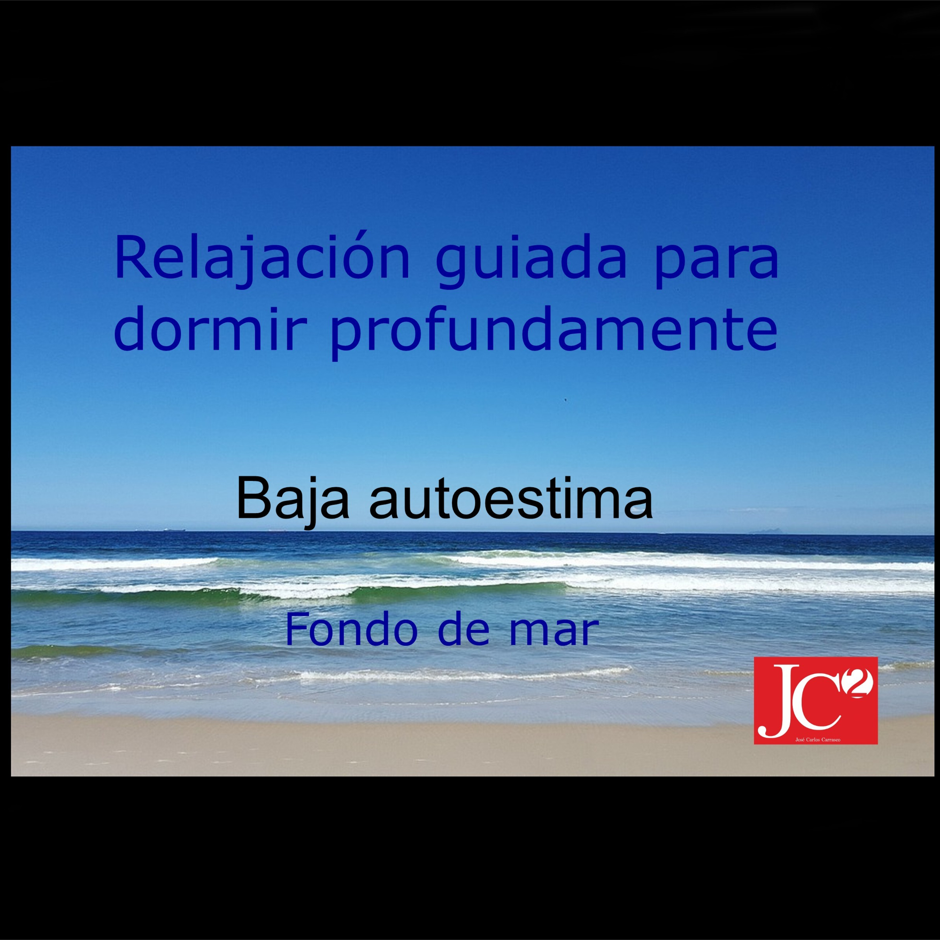 BAJA AUTOESTIMA. Relato para dormir (Relajación guiada). Fondo de costa. episode artwork