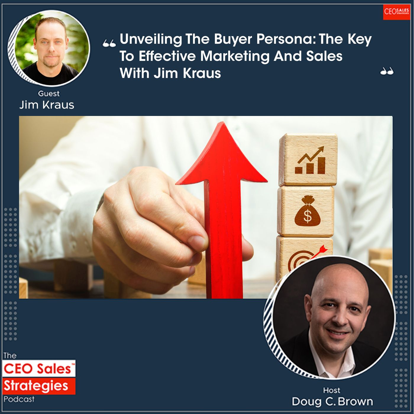 Unveiling The Buyer Persona: The Key To Effective Marketing And Sales With Jim Kraus [Episode 163]