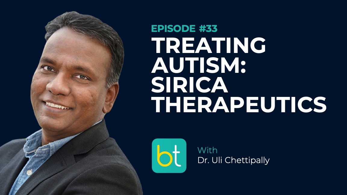 Ep. 33 Punishing the Machine and Treating Autism with Sirica Therapeutics Founder Dr. Uli Chettipally