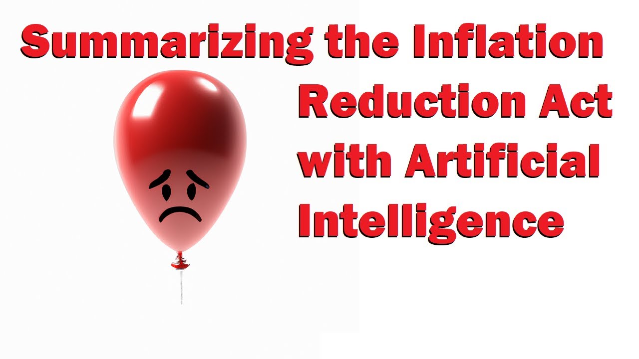 Inflation Reduction Act of 2022 summarized with AI - see final result in description! | Artificial Intelligence Masterclass