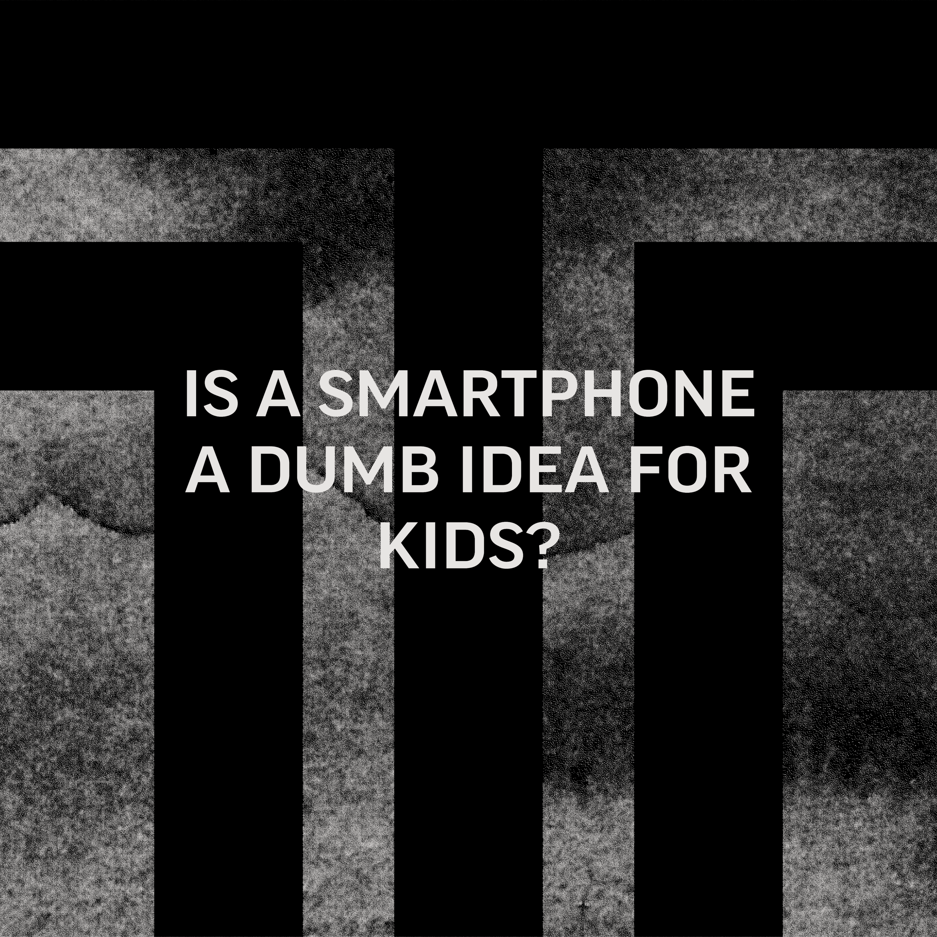 Is a Smartphone a Dumb Idea for Kids?