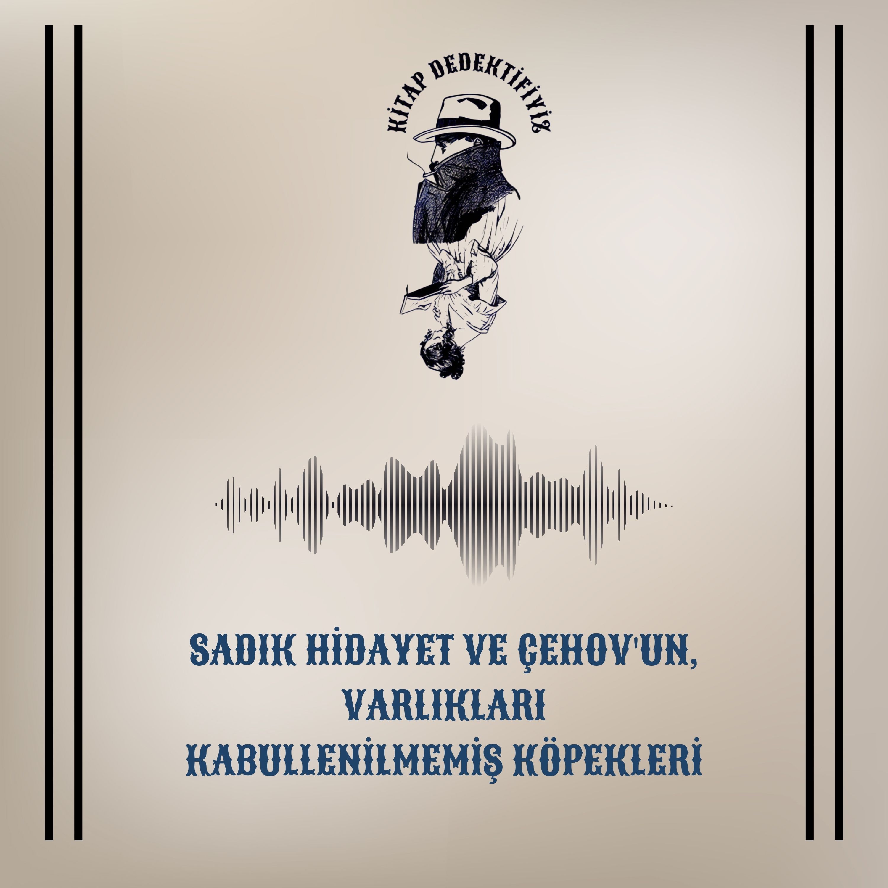 Sadık Hidayet Ve Çehov'un, Varlıkları Kabullenilmemiş Köpekleri episode artwork